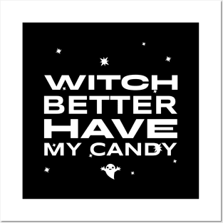 WITCH BETTER HAVE MY CANDY Posters and Art